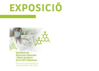 Exposició “Doctorat en Recursos Naturals i Medi Ambient de la UPC Manresa. 30 anys formant en recerca a la Catalunya Central 1992-2022”