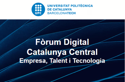 Fórum Digital Cataluña Central: empresas y talento se conectan en la UPC Manresa